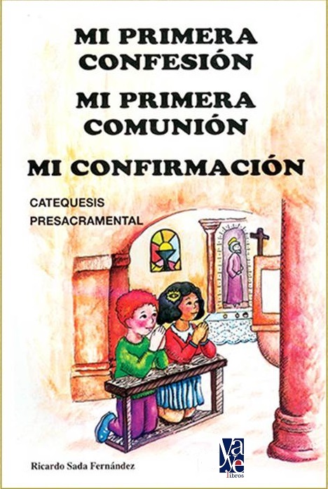 Portada del libro Mi Primera Confesión, mi Primera Comunión, mi Confirmación del Padre Ricardo Sada